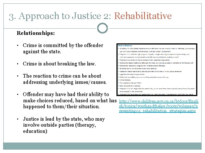 3. Approach to Justice 2: Rehabilitative Relationships: • Crime is committed by the offender