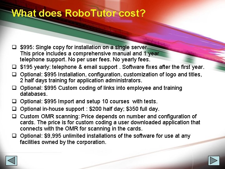 What does Robo. Tutor cost? q $995: Single copy for installation on a single