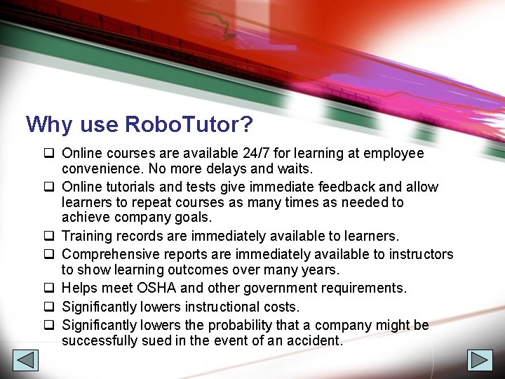 Why use Robo. Tutor? q Online courses are available 24/7 for learning at employee