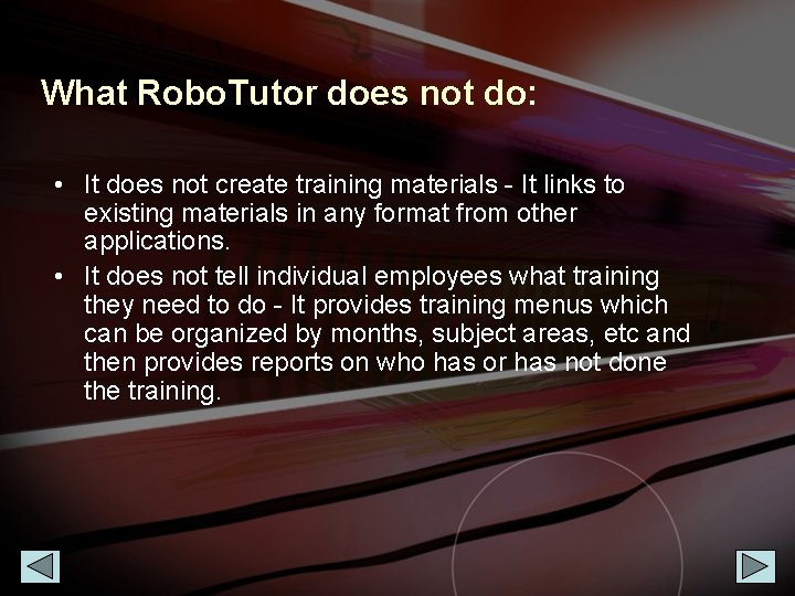 What Robo. Tutor does not do: • It does not create training materials -