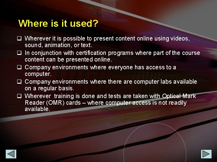 Where is it used? q Wherever it is possible to present content online using