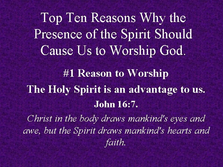 Top Ten Reasons Why the Presence of the Spirit Should Cause Us to Worship