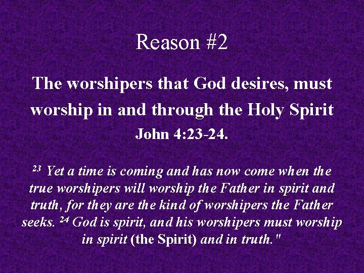 Reason #2 The worshipers that God desires, must worship in and through the Holy