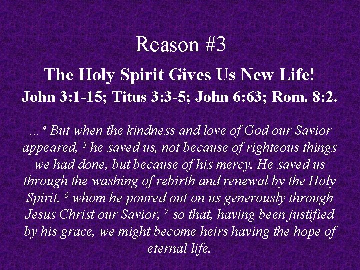 Reason #3 The Holy Spirit Gives Us New Life! John 3: 1 -15; Titus