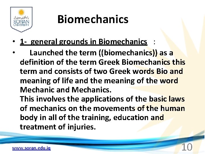 Biomechanics • 1 - general grounds in Biomechanics : • Launched the term ((biomechanics))