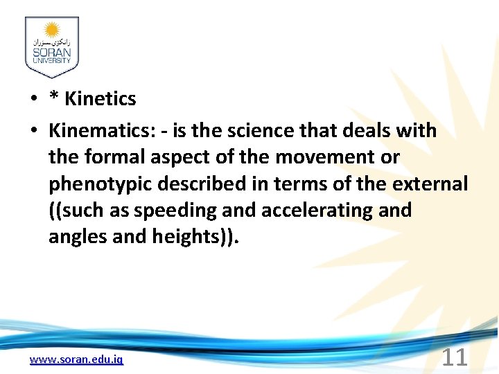  • * Kinetics • Kinematics: - is the science that deals with the