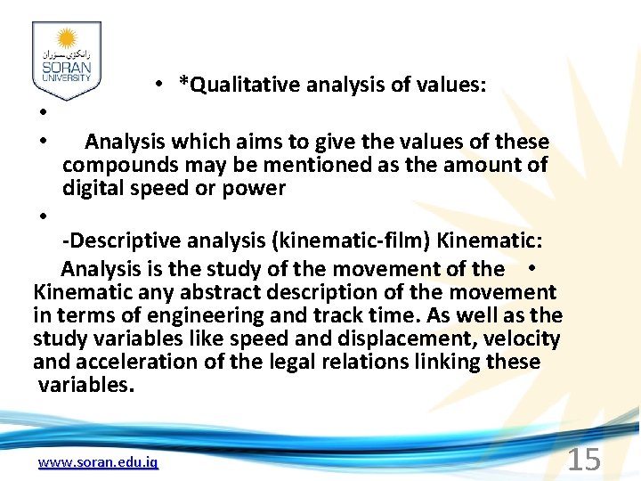  • *Qualitative analysis of values: • • Analysis which aims to give the