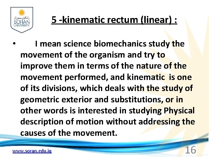 5 -kinematic rectum (linear) : • I mean science biomechanics study the movement of