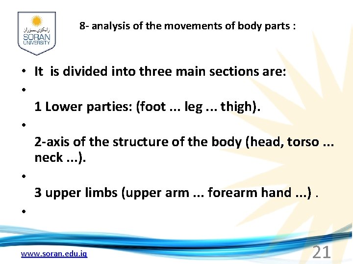 8 - analysis of the movements of body parts : • It is divided