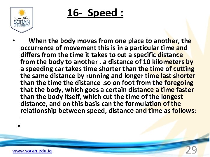 16 - Speed : When the body moves from one place to another, the