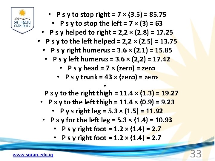  • P s y to stop right = 7 × (3. 5) =