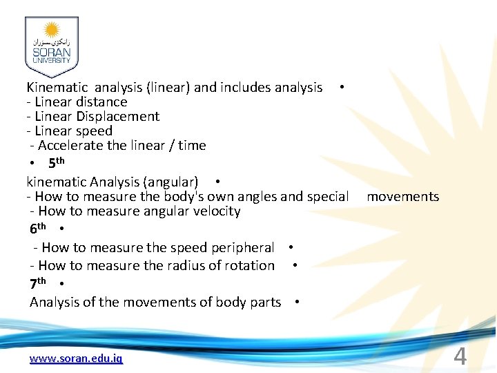 Kinematic analysis (linear) and includes analysis • - Linear distance - Linear Displacement -