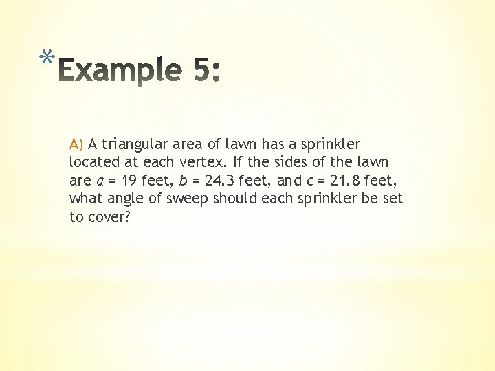 * A) A triangular area of lawn has a sprinkler located at each vertex.