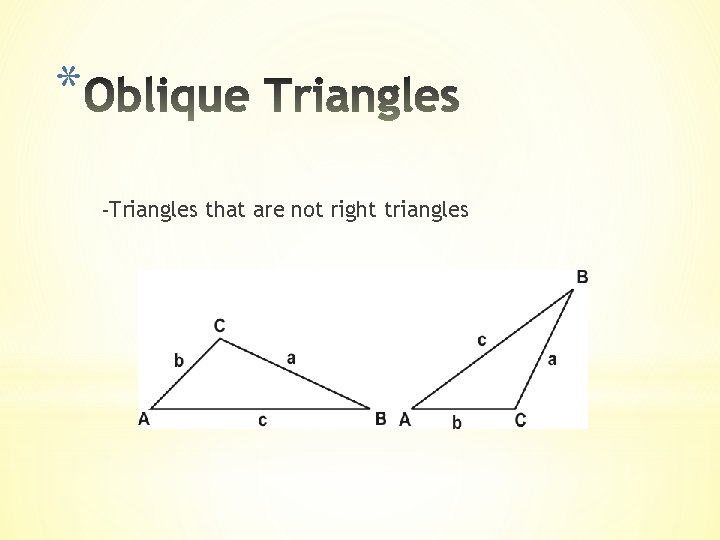 * -Triangles that are not right triangles 