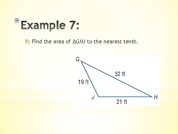 * B) Find the area of ΔGHJ to the nearest tenth. 