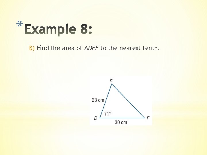 * B) Find the area of ΔDEF to the nearest tenth. 