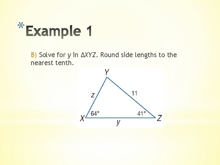 * B) Solve for y in ΔXYZ. Round side lengths to the nearest tenth.