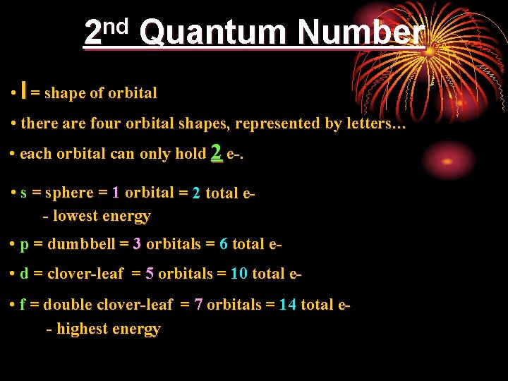nd 2 Quantum Number • l = shape of orbital • there are four