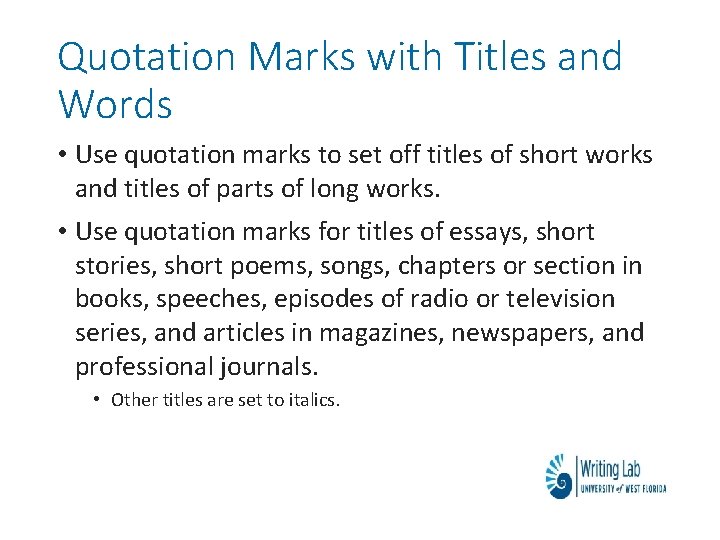 Quotation Marks with Titles and Words • Use quotation marks to set off titles