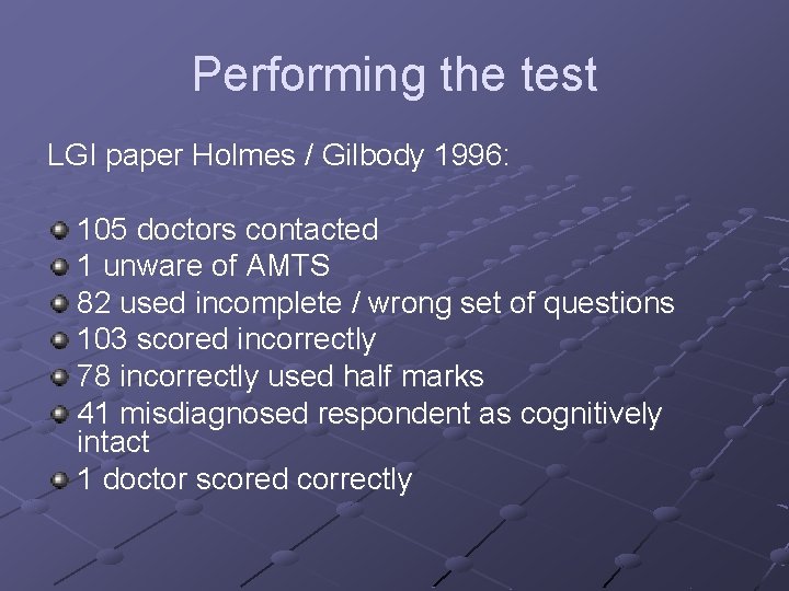 Performing the test LGI paper Holmes / Gilbody 1996: 105 doctors contacted 1 unware