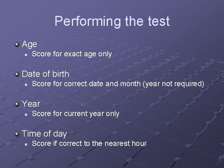 Performing the test Age n Score for exact age only Date of birth n