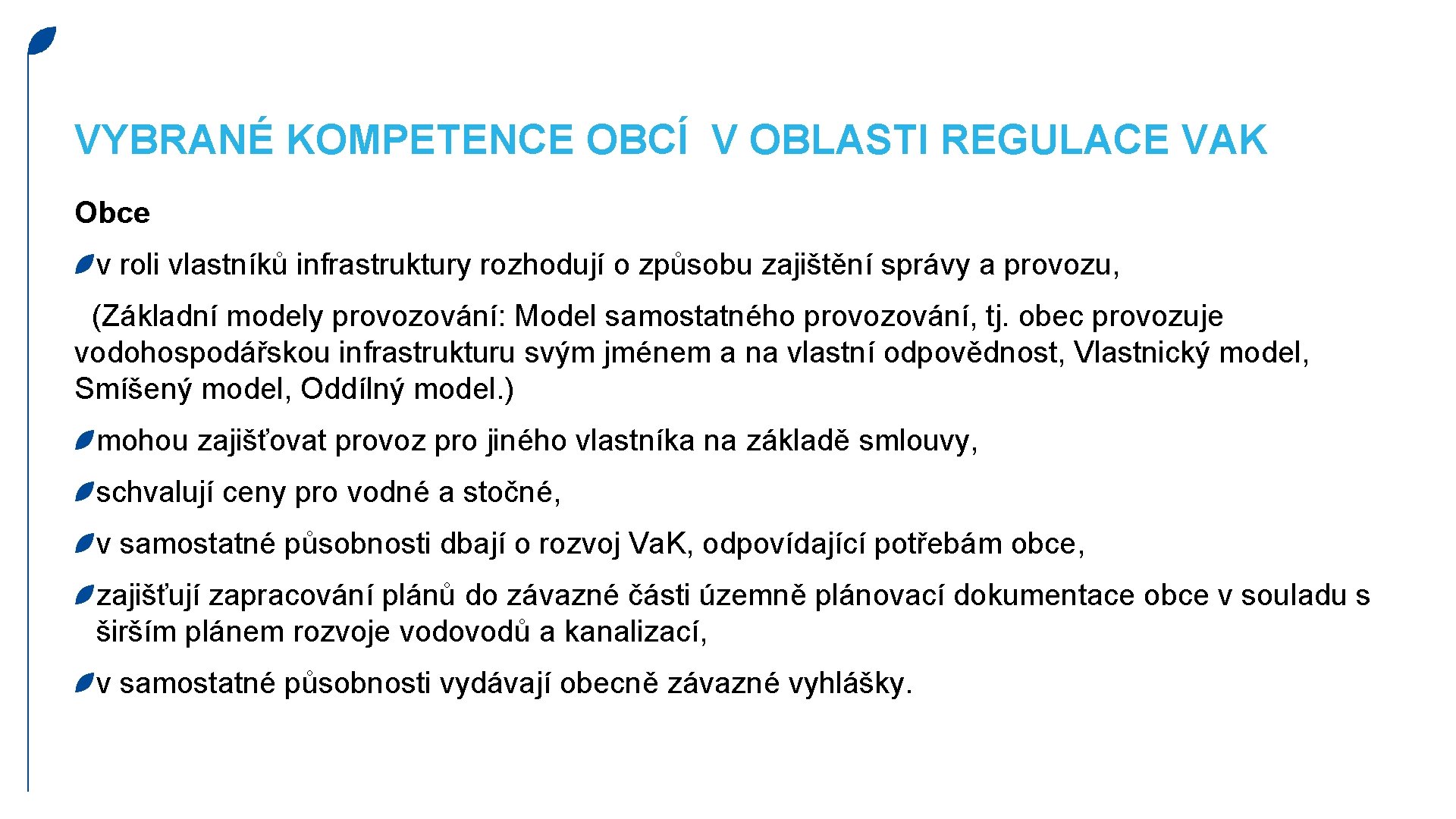 VYBRANÉ KOMPETENCE OBCÍ V OBLASTI REGULACE VAK Obce v roli vlastníků infrastruktury rozhodují o