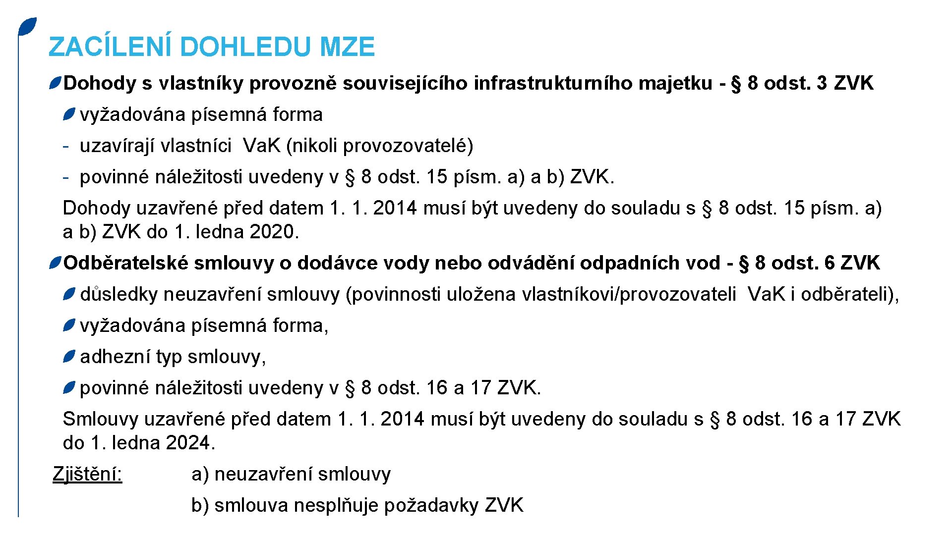 ZACÍLENÍ DOHLEDU MZE Dohody s vlastníky provozně souvisejícího infrastrukturního majetku - § 8 odst.