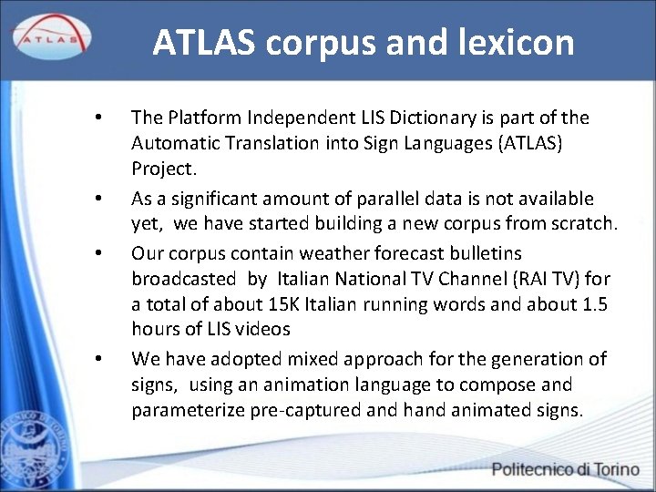 ATLAS corpus and lexicon • • The Platform Independent LIS Dictionary is part of