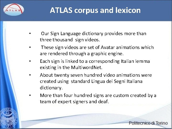 ATLAS corpus and lexicon • • • Our Sign Language dictionary provides more than