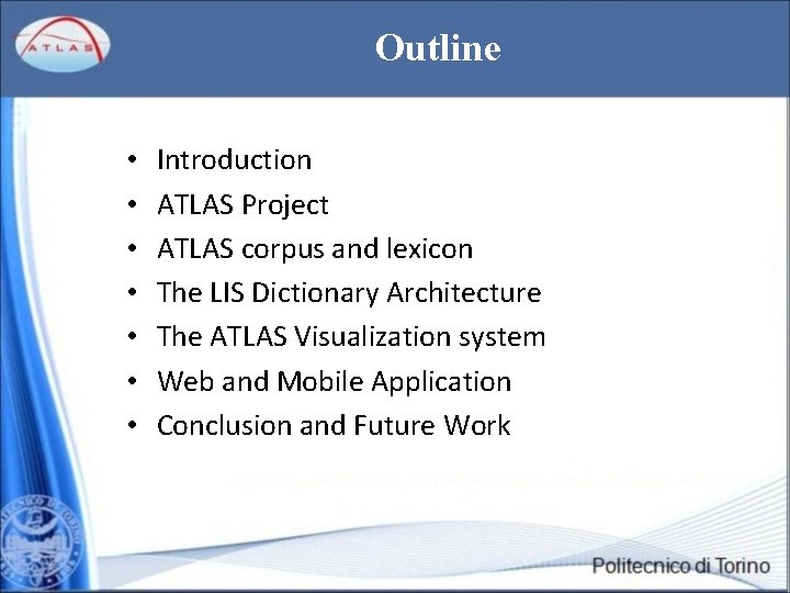 Outline • • Introduction ATLAS Project ATLAS corpus and lexicon The LIS Dictionary Architecture
