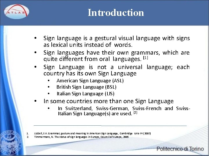 Introduction • • • Sign language is a gestural visual language with signs as