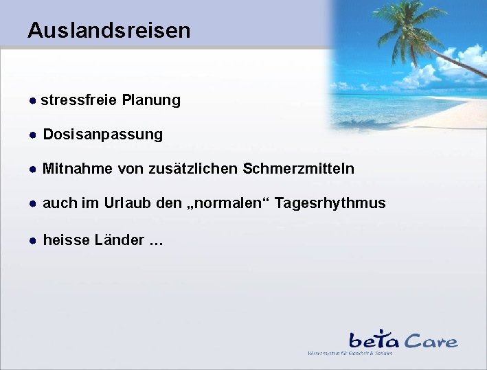 Auslandsreisen ● stressfreie Planung ● Dosisanpassung ● Mitnahme von zusätzlichen Schmerzmitteln ● auch im