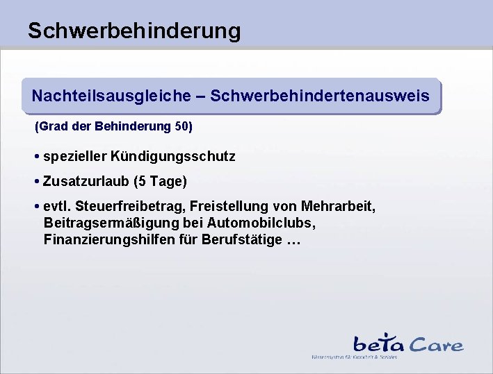 Schwerbehinderung Nachteilsausgleiche – Schwerbehindertenausweis (Grad der Behinderung 50) • spezieller Kündigungsschutz • Zusatzurlaub (5