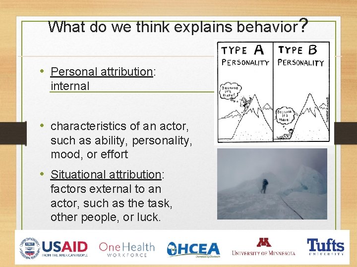 What do we think explains behavior? • Personal attribution: internal • characteristics of an