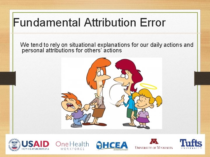 Fundamental Attribution Error We tend to rely on situational explanations for our daily actions