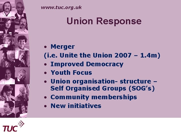 www. tuc. org. uk Union Response • Merger (i. e. Unite the Union 2007