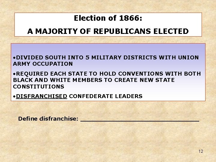 Election of 1866: A MAJORITY OF REPUBLICANS ELECTED • DIVIDED SOUTH INTO 5 MILITARY