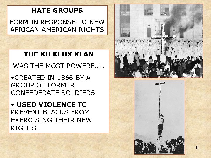 HATE GROUPS FORM IN RESPONSE TO NEW AFRICAN AMERICAN RIGHTS THE KU KLUX KLAN