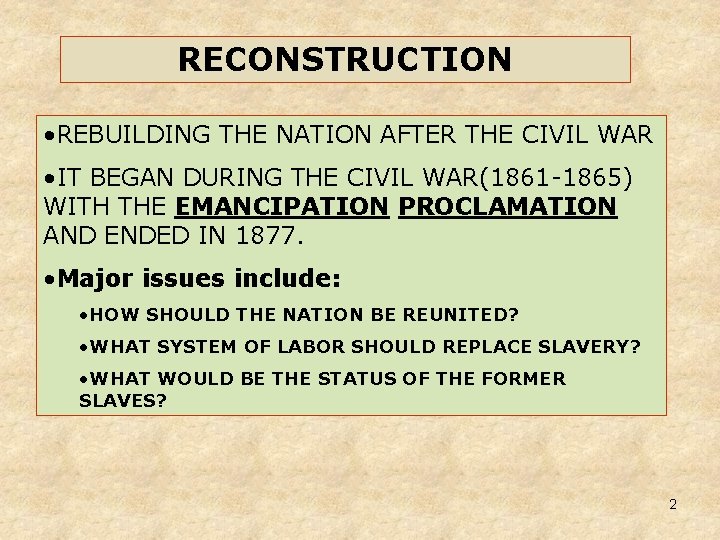 RECONSTRUCTION • REBUILDING THE NATION AFTER THE CIVIL WAR • IT BEGAN DURING THE