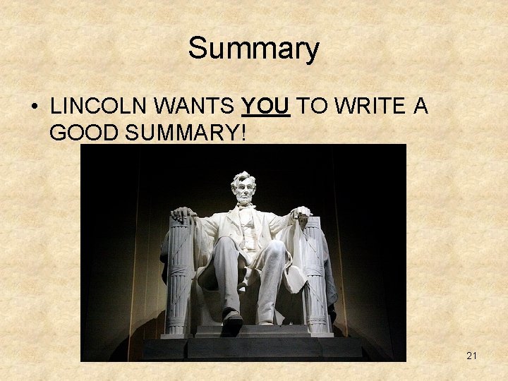 Summary • LINCOLN WANTS YOU TO WRITE A GOOD SUMMARY! 21 