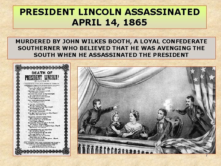 PRESIDENT LINCOLN ASSASSINATED APRIL 14, 1865 MURDERED BY JOHN WILKES BOOTH, A LOYAL CONFEDERATE