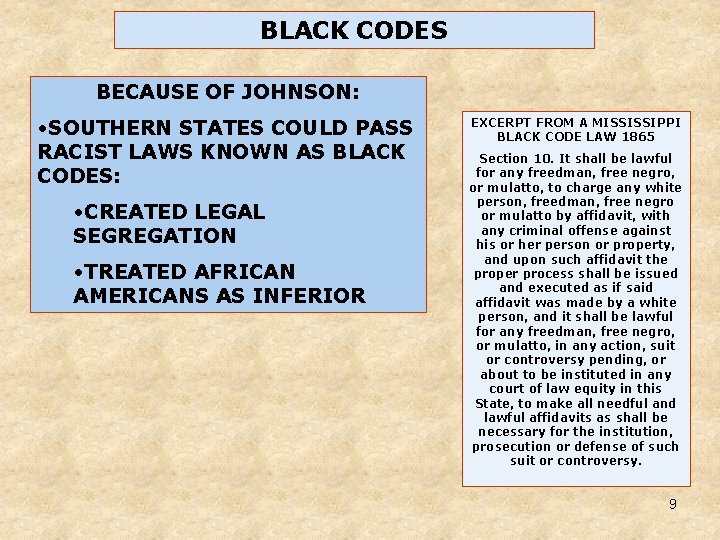 BLACK CODES BECAUSE OF JOHNSON: • SOUTHERN STATES COULD PASS RACIST LAWS KNOWN AS