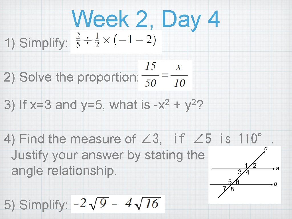 Week 2, Day 4 1) Simplify: 2) Solve the proportion: 3) If x=3 and