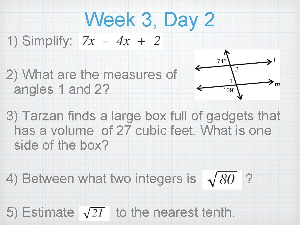 Week 3, Day 2 1) Simplify: 2) What are the measures of angles 1