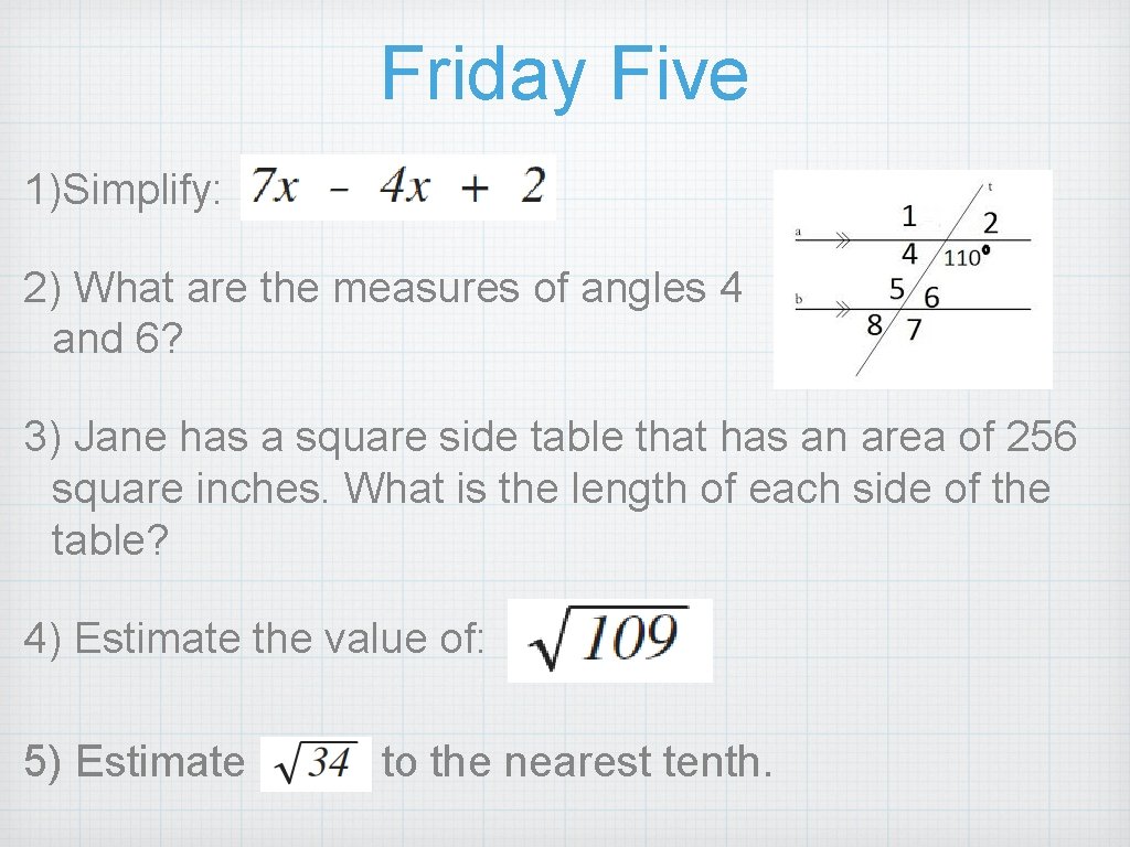 Friday Five 1)Simplify: 2) What are the measures of angles 4 and 6? 3)