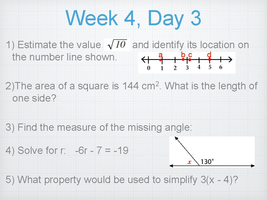 Week 4, Day 3 1) Estimate the value of the number line shown. and