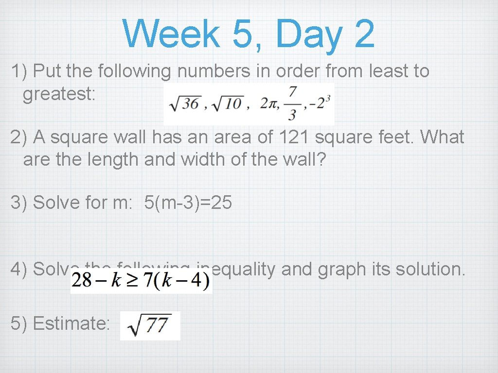 Week 5, Day 2 1) Put the following numbers in order from least to