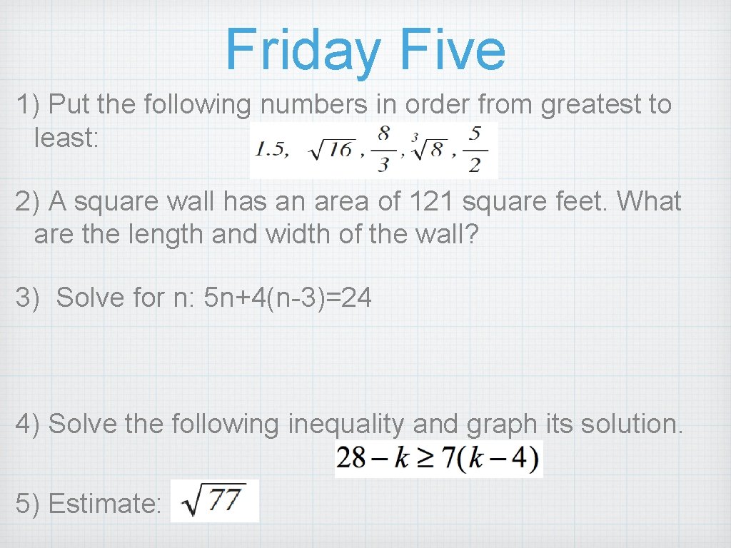 Friday Five 1) Put the following numbers in order from greatest to least: 2)
