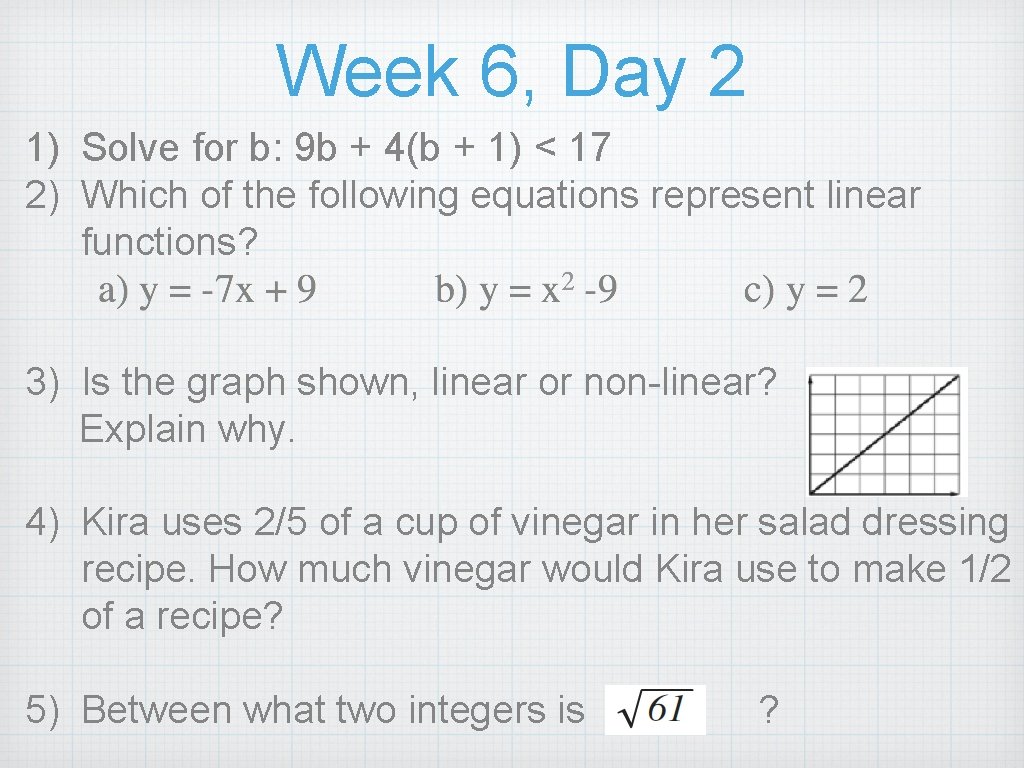 Week 6, Day 2 1) Solve for b: 9 b + 4(b + 1)