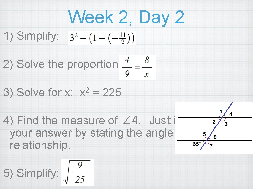 Week 2, Day 2 1) Simplify: 2) Solve the proportion: 3) Solve for x: